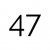 47