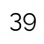 39